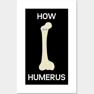 How Humerus Posters and Art